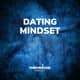 Dating Mindset Dating Mindset