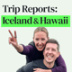 Iceland & Hawaii: Trip Reports and Travel Tips