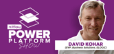 Power Platform/Dynamics 365 Past Present Future with David Kohar Power Platform/Dynamics 365 Past Present Future with David Kohar