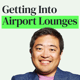 Airport Lounges: Getting In, Hidden Perks and Expert Tips with Kevin Song