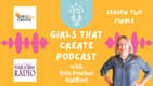 Season Two Finale of The Girls That Create Podcast with Host Erin Prather Stafford Season Two Finale of The Girls That Create Podcast with Host Erin Prather Stafford