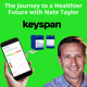 Keyspan - The Journey to a Healthier Future with Nate Taylor