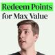 Redeeming Points for Max Value and Listener Q&A