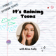 01. It's Raining Teens with Aliza Kelly
