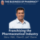 Franchising the Pharmaceutical Industry | Barry Patel, PharmD, Galt Pharma
