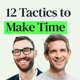 12 Tactics to Make More Time EVERY Day with Jake Knapp and John Zeratsky