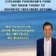 Exploring Parkinson's: From Gut Origin Theory to Advanced Treatment Options with Neurologist Dr Michele De Sciscio