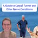 A Guide to Carpal Tunnel and Other Nerve Conditions