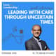 Leading with Care Through Uncertain Times with Tushar Pandit, CPO at SPINS