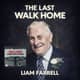The Last Walk Home, Liam Farrell The Last Walk Home, Liam Farrell