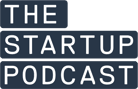 The Startup Podcast