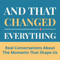 And That Changed Everything