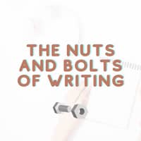 The Nuts and Bolts of Writing