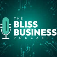 The Bliss Business Podcast The Bliss Business Podcast