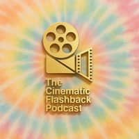 Cinematic Flashback Podcast Cinematic Flashback Podcast