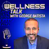 Wellness Talk with George Batista