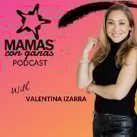 Mamas Con Ganas Podcast