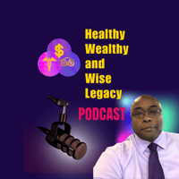 Healthy Wealthy & Wise Legacy Podcast