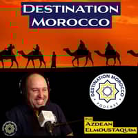 Destination Morocco Podcast