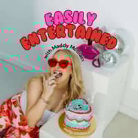 Easily Entertained with Maddy McClain