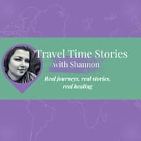 Travel Time Stories with Shannon: Real journeys, real stories, real healing Travel Time Stories with Shannon: Real journeys, real stories, real healing