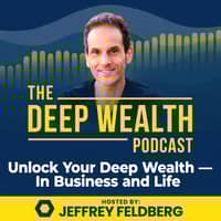 The Deep Wealth Podcast - Extracting Your Business And Personal Deep Wealth