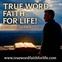 TRUE Word, Faith for LIFE! TRUE Word, Faith for LIFE!