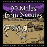 90 Miles from Needles: the Desert Protection Podcast 90 Miles from Needles: the Desert Protection Podcast