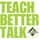 Teach Better Talk