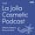The La Jolla Cosmetic Surgery Podcast