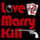 Love Marry Kill
