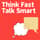 Think Fast Talk Smart
