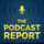 The Podcast Report